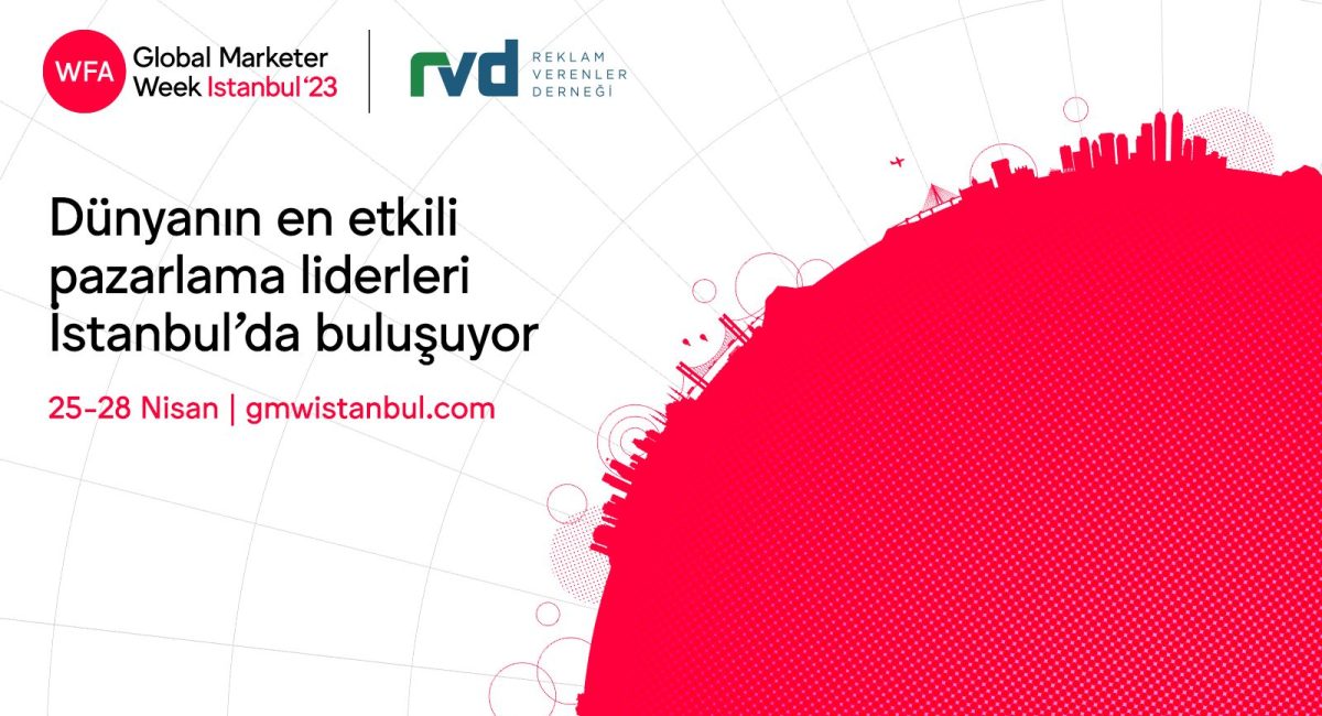Cumhuriyetimizin 100. yaşında, dünyanın en etkili pazarlama liderleri WFA Global Marketer Week etkinliği kapsamında İstanbul’a geliyor.